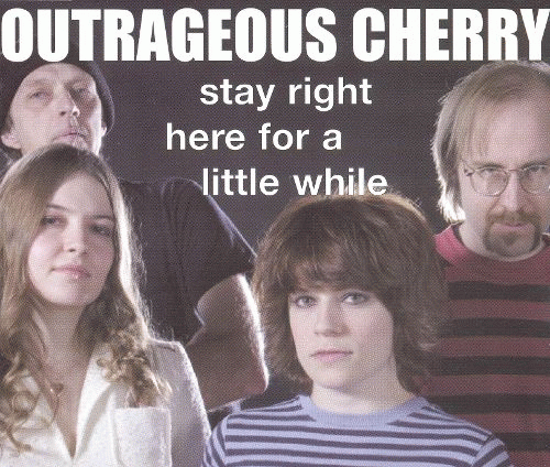 Outrageous Cherry : Stay Right Here for a Little While